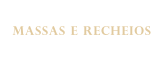 MASSAS E RECHEIOS